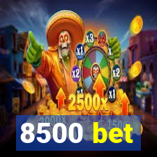 8500 bet